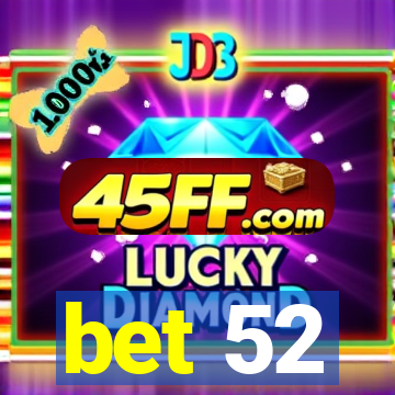 bet 52